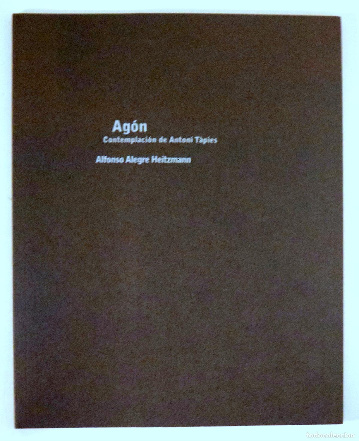Second hand books: T&Agrave;PIES, Antoni - ALEGRE HEITZMANN, Alfonso - AG&Oacute;N. Contemplaci&oacute;n de Antoni T&agrave;pies - Barcelona 2008 -