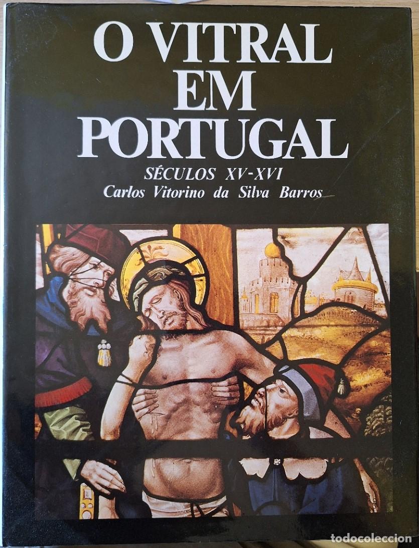 Libros de segunda mano: O VITRAL EM PORTUGAL. SECULOS XV - XVI. STAINED GLASS IN PORTUGAL XV . XVI CENTURIES. - VITORINO DA