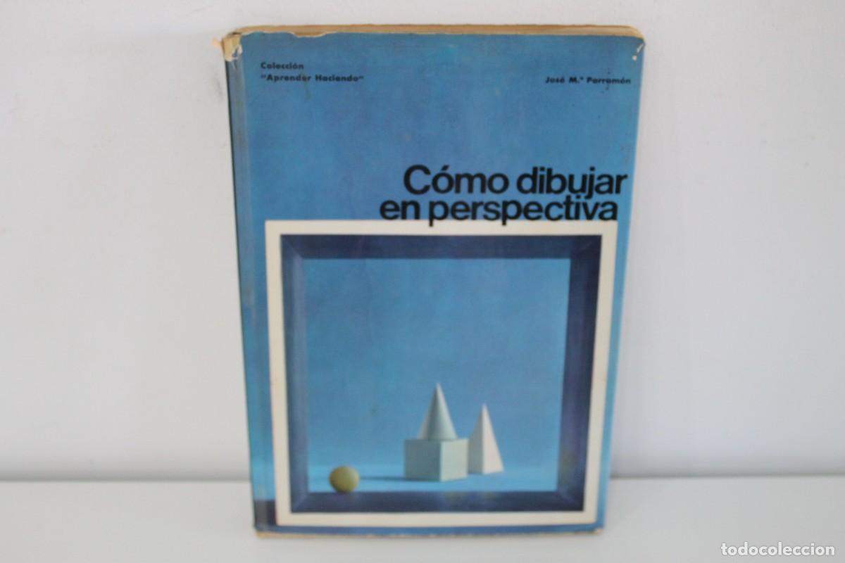 Libri di seconda mano: C&Oacute;MO DIBUJAR EN PERSPECTIVA JOS&Eacute; M&ordf; PARRAM&Oacute;N QUINTA EDICI&Oacute;N MAYO 1969