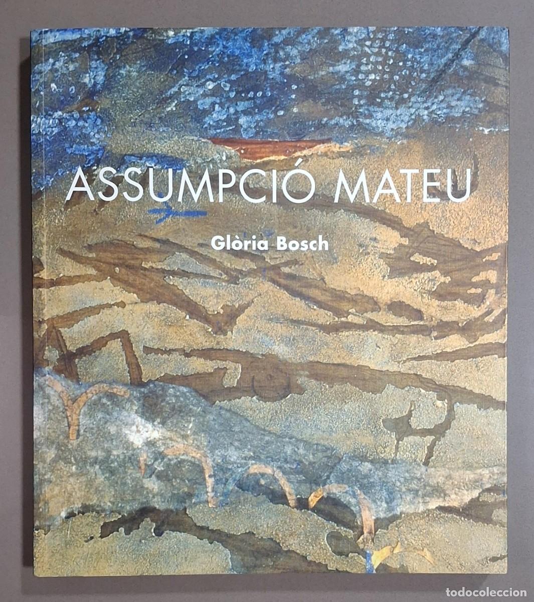 Libros de segunda mano: Assumpci&oacute; Mateu. Gl&ograve;ria Bosch. March Editor 2005. Espa&ntilde;ol-Catal&agrave;-English. Como nuevo!
