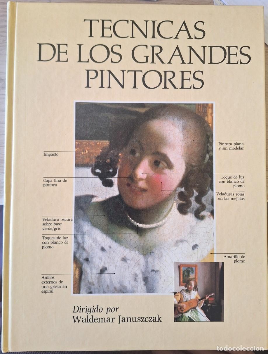 Libros de segunda mano: TECNICAS DE LOS GRANDES PINTORES. - JANUSZCZAK, Waldemar (dirigido)