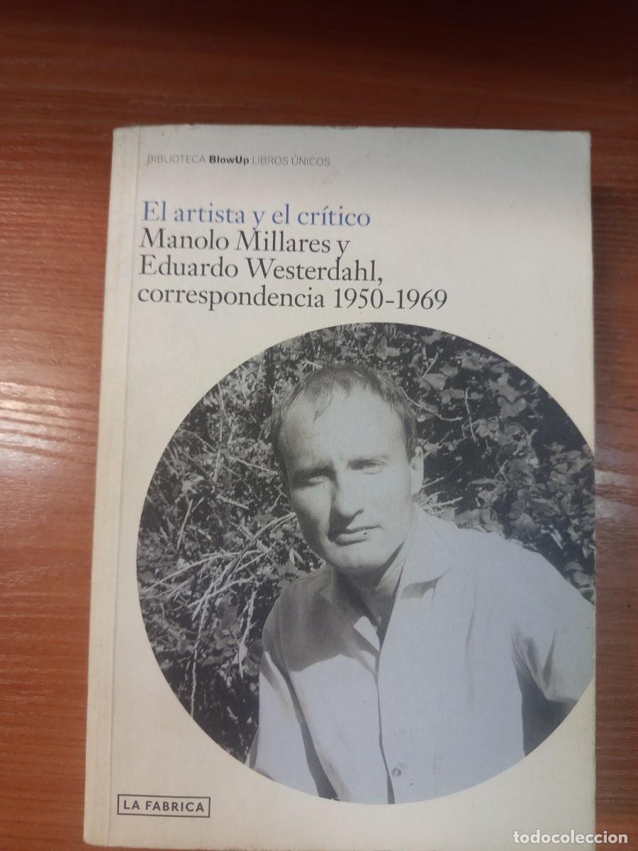 Libros de segunda mano: El artista y el cr&iacute;tico. Manolo Millares y Eduardo Wester dahl, correspondencia 1950-1969.