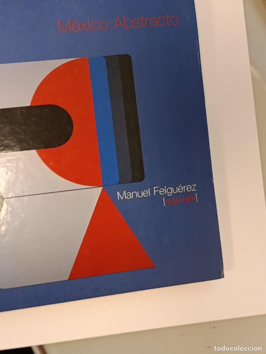 Libros de segunda mano: Libro M&eacute;xico Abstracto. Manuel Felgu&eacute;rez [1959-1981]. Arte abstracto mexicano. Catalogaci&oacute;n.