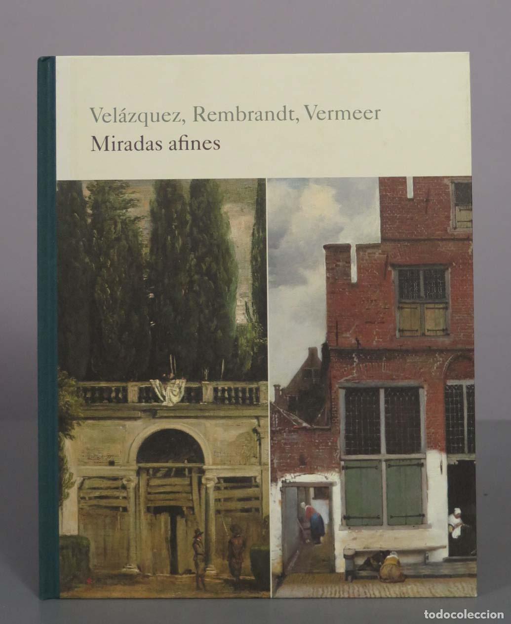 Libros de segunda mano: Vel&aacute;zquez, Rembrandt, Vermeer. Miradas afines - Alejandro Vergara - Museo del Prado