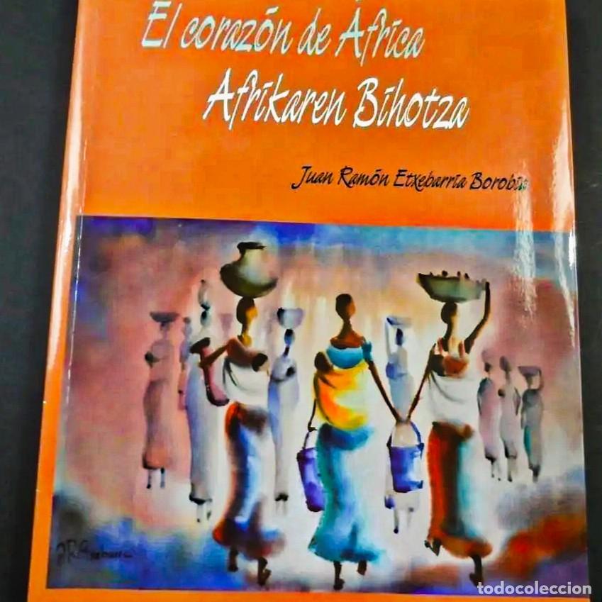 Libri di seconda mano: EL CORAZON DE AFRICA. AFRIKAREN BIHOTZA. JUAN RAMON ETXEBARRIA BOROBIA