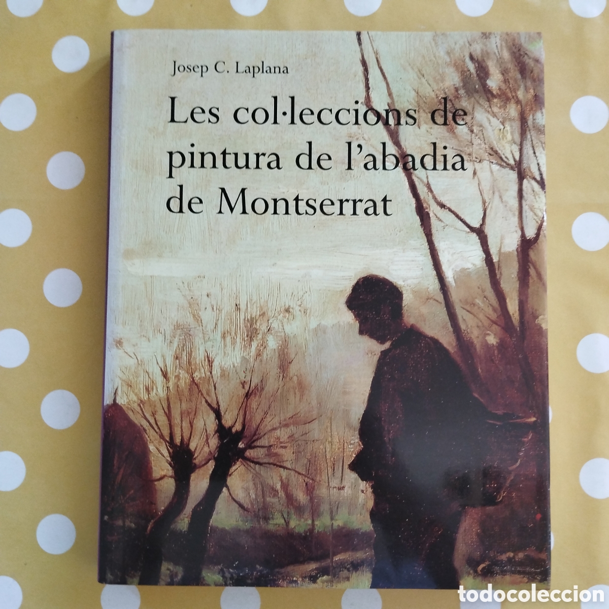 Libros de segunda mano: LES COL&middot;LECCIONS DE PINTURA DE L'ABADIA DE MONTSERRAT JOSEP C. LAPLANA PUBLICACIONS 1999