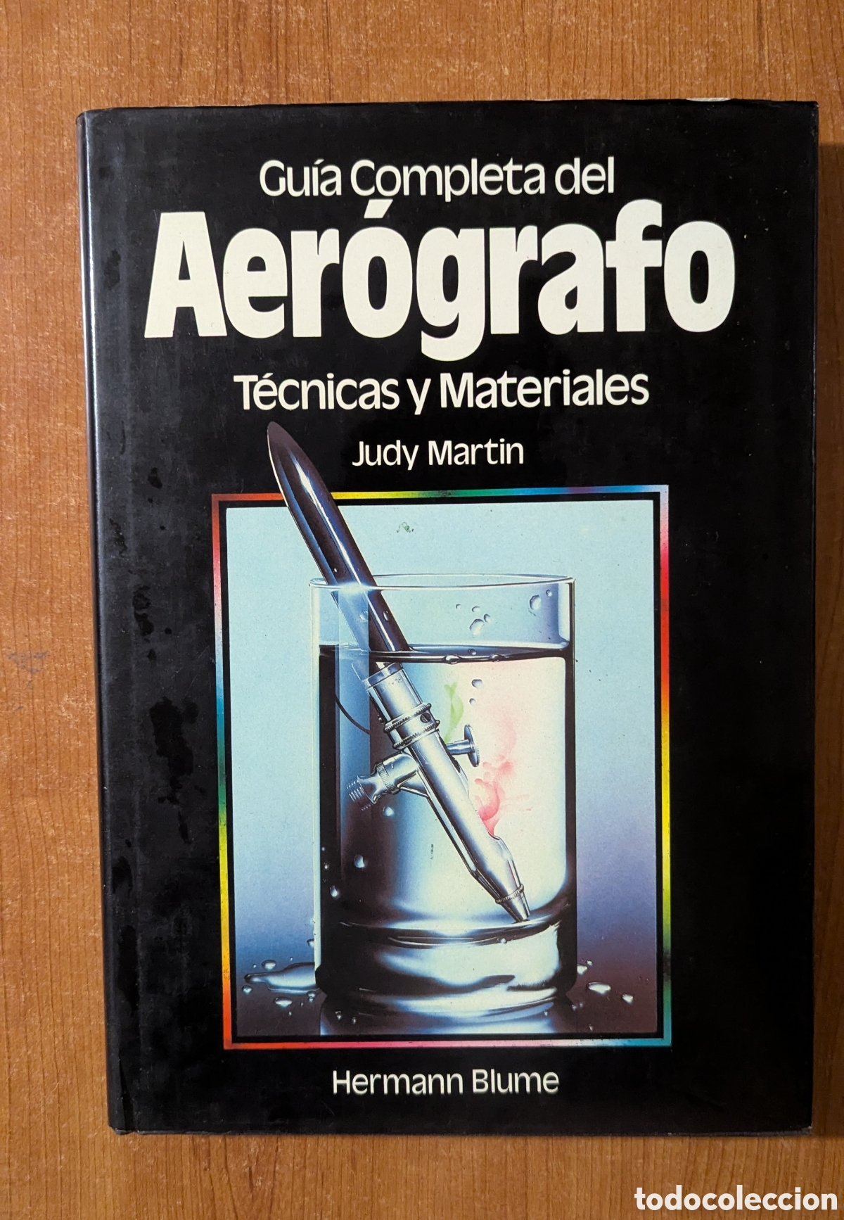 Libros de segunda mano: Gu&iacute;a Completa del Aer&oacute;grafo. T&eacute;cnicas y Materiales. Judy Mart&iacute;n. Hermann Blume.