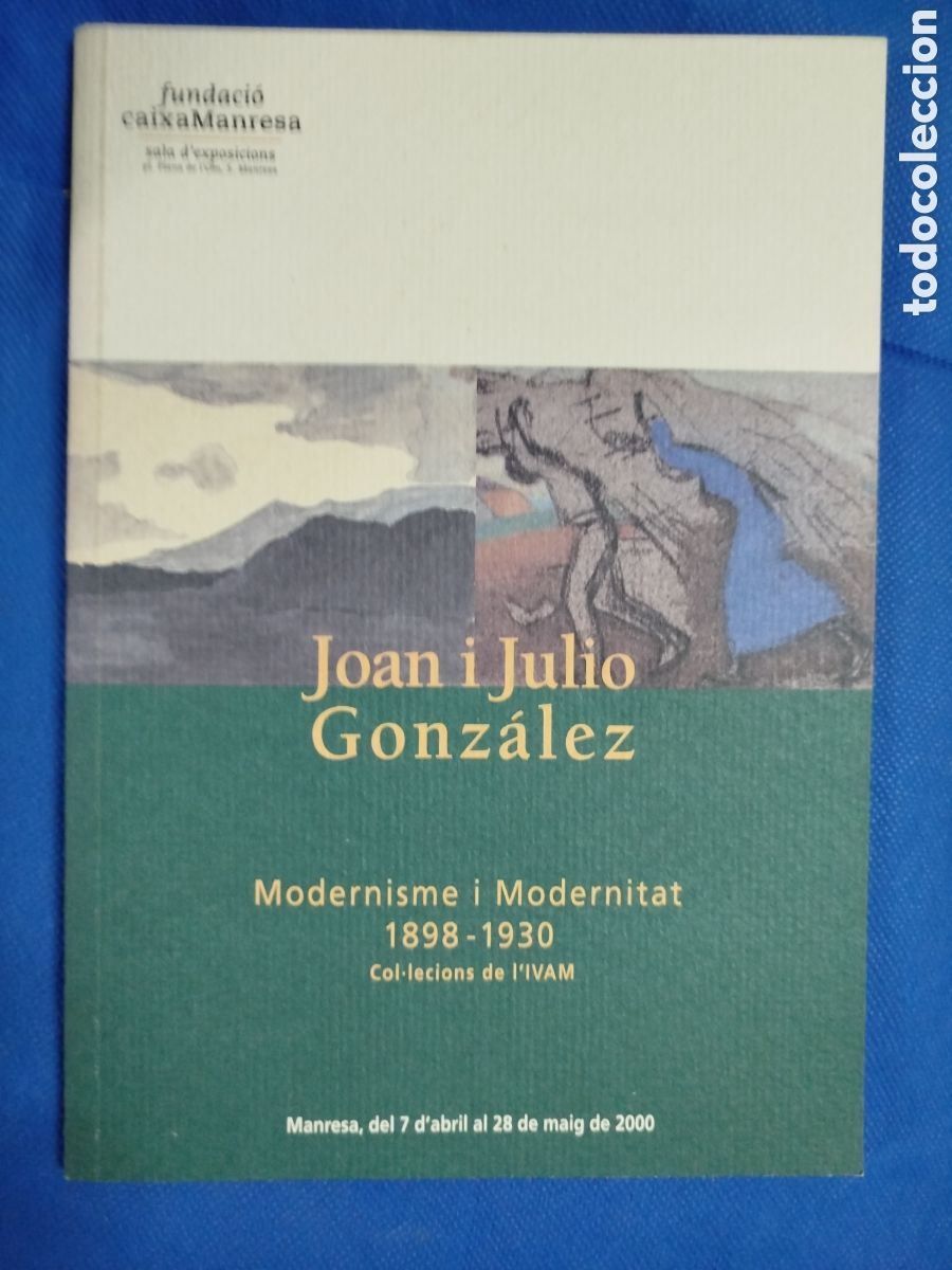 Libros de segunda mano: Joan i Julio Gonz&aacute;lez. Modernisme i Modernitat 1898-1930