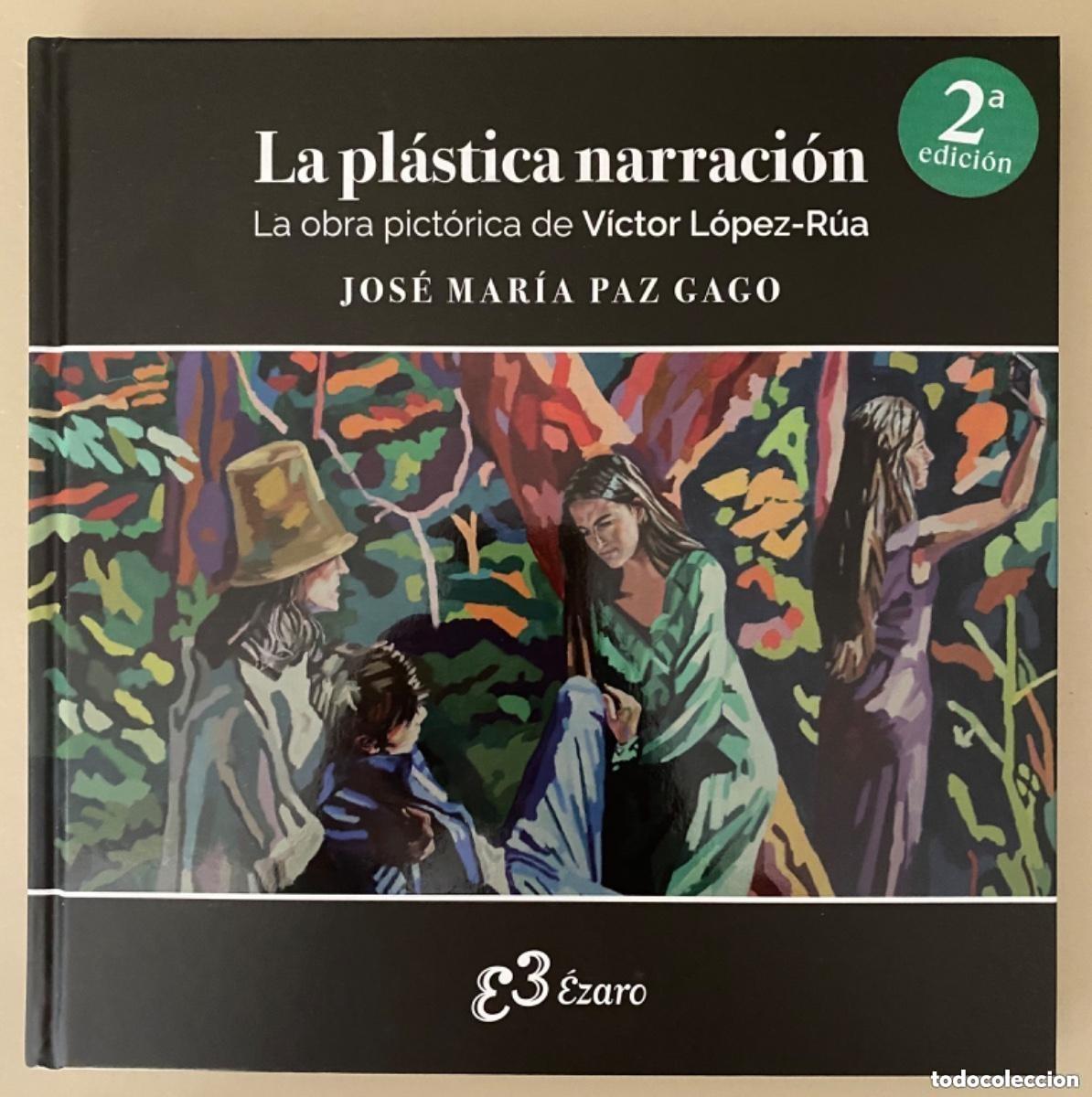 Libros de segunda mano: La pl&aacute;stica narraci&oacute;n. La obra pict&oacute;rica de V&iacute;ctor L&oacute;pez-R&uacute;a. Jos&eacute; Mar&iacute;a Paz Gago. Segunda Edici&oacute;n