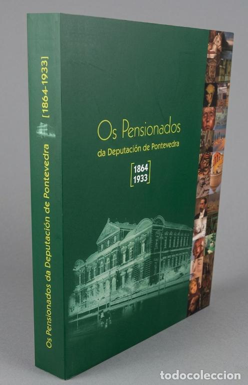 Libros de segunda mano: �F2535 - OS PENSIONADOS DA DEPUTACION DE PONTEVEDRA [1864-1933]. CATALOGO. GALICIA. ARTE. PINTURA.