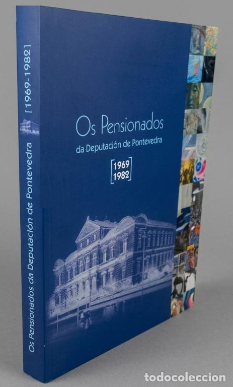 Libros de segunda mano: �F2534 - OS PENSIONADOS DA DEPUTACION DE PONTEVEDRA [1969-1982]. CATALOGO. GALICIA. ARTE. PINTURA.
