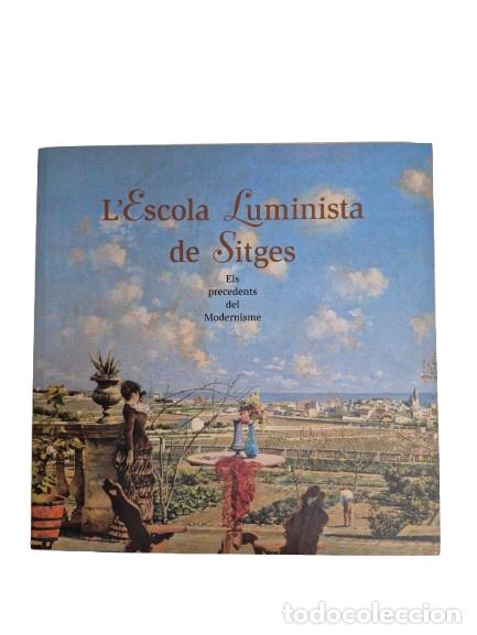 Libros de segunda mano: L'Escola Luminista de Sitges - Els precedents del Modernisme - Exposici&oacute; 2002