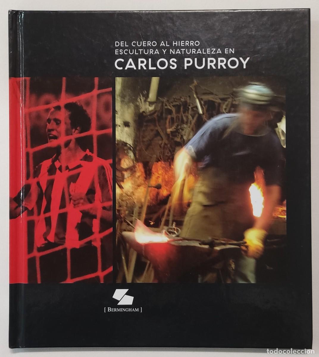 Libri di seconda mano: DEL CUERO AL HIERRO: ESCULTURA Y NATURALEZA EN CARLOS PURROY. LIBRO-CAT&Aacute;LOGO.