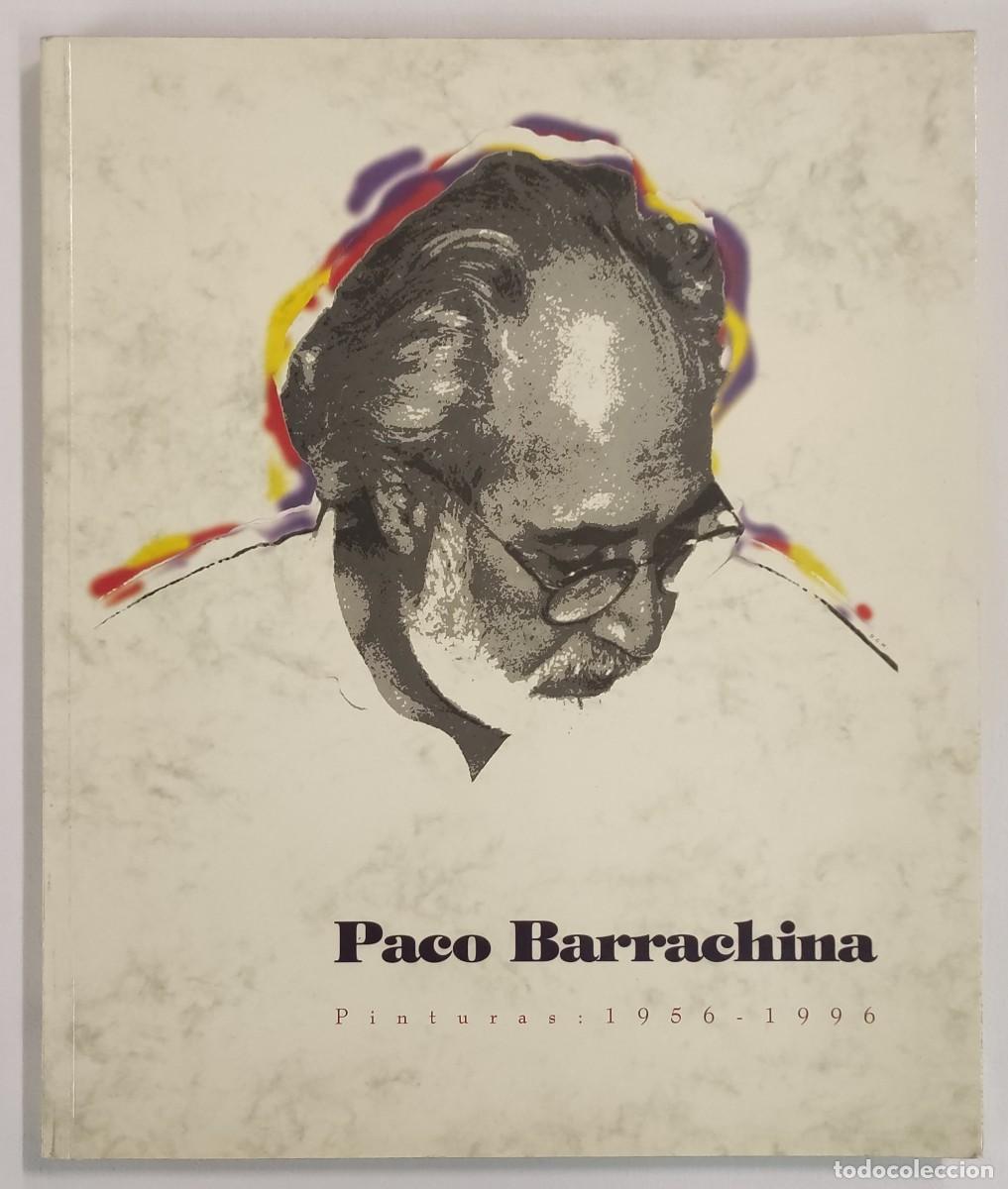 Libros de segunda mano: PACO BARRACHINA. PINTURAS: 1956-1996. LIBRO-CAT&Aacute;LOGO.