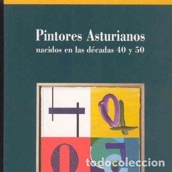 Gebrauchte B&uuml;cher: Pintores Asturianos Nacidos Decadas 40 y 50 Centro Regional Difusion Cultural 1996 Ilustrado PEIFER