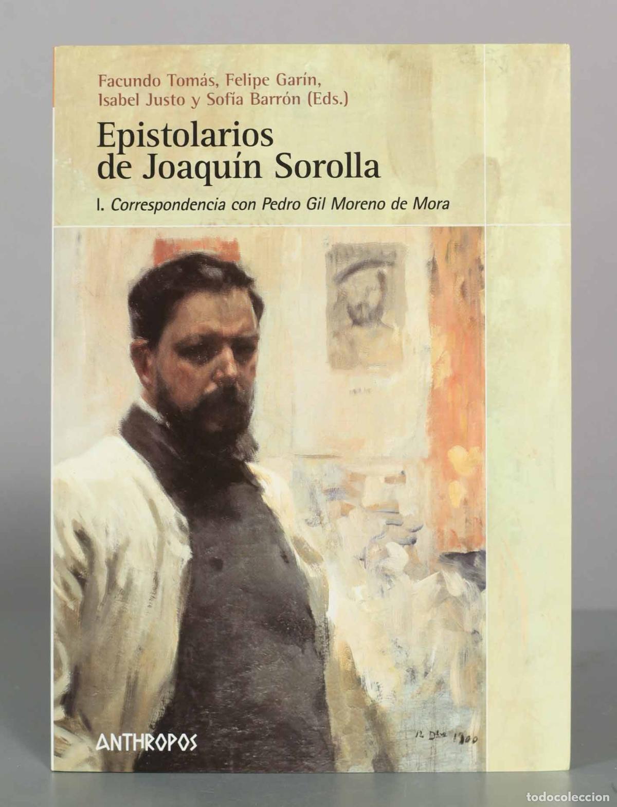 Libros de segunda mano: Epistolarios de Joaqu&iacute;n Sorolla: I. Correspondencia con Pedro Gil Moreno de Mora - Facundo Tom&aacute;s, Fe