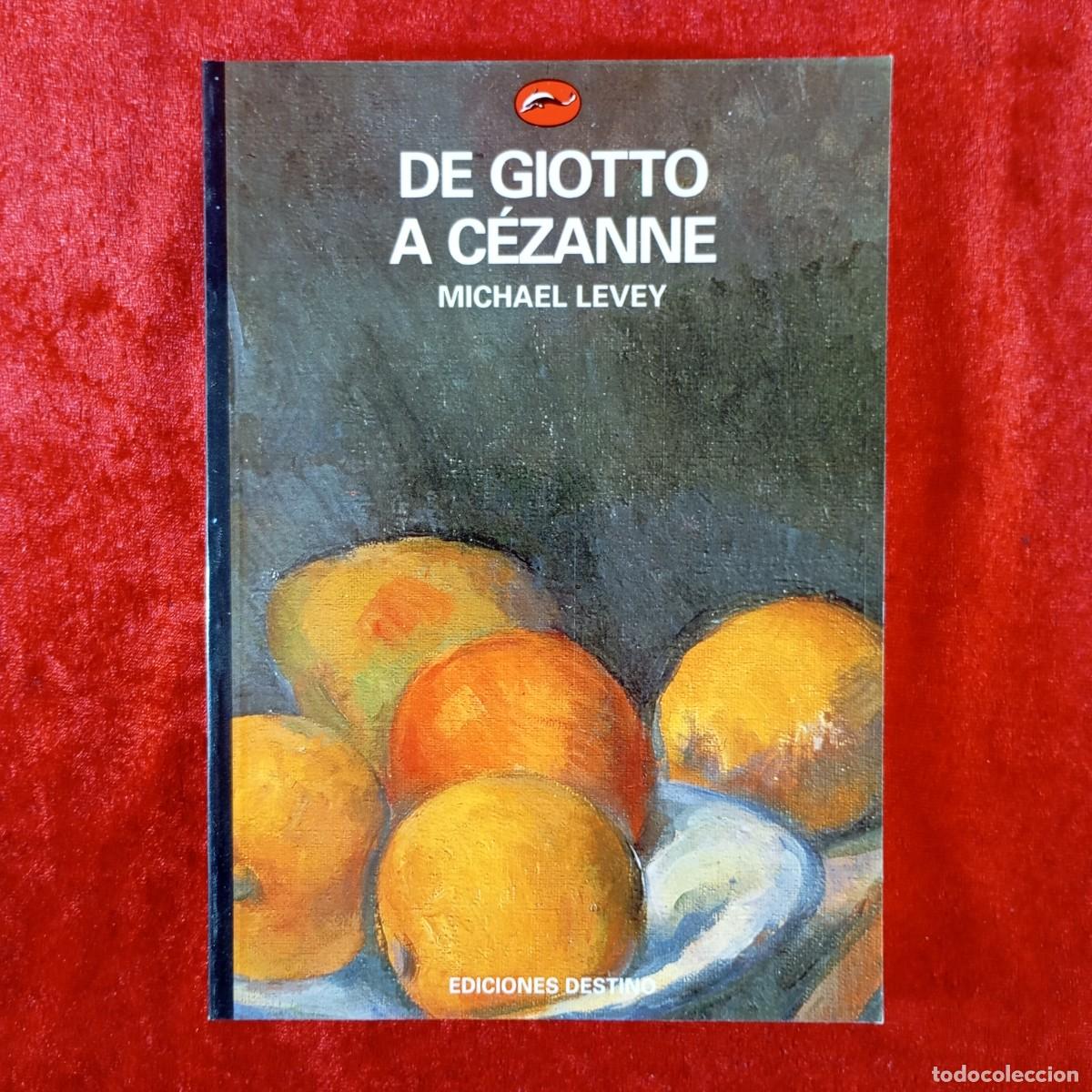 Libros de segunda mano: DE GIOTTO A C&Eacute;ZANNE, BREVE HISTORIA DE LA PINTURA - MICHAEL LEVY - EDICIONES DESTINO - 1997 / 202