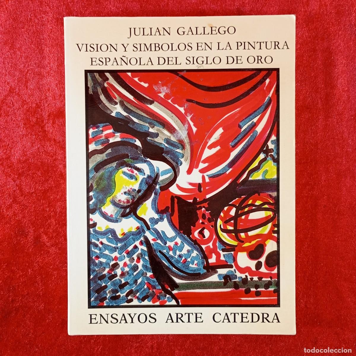 Libros de segunda mano: VISION Y SIMBOLOS EN LA PINTURA ESPA&Ntilde;&Ntilde;OLA DEL SIGLO DE ORO - JUIAN GALLEGO - CATEDRA - 1996 / 203