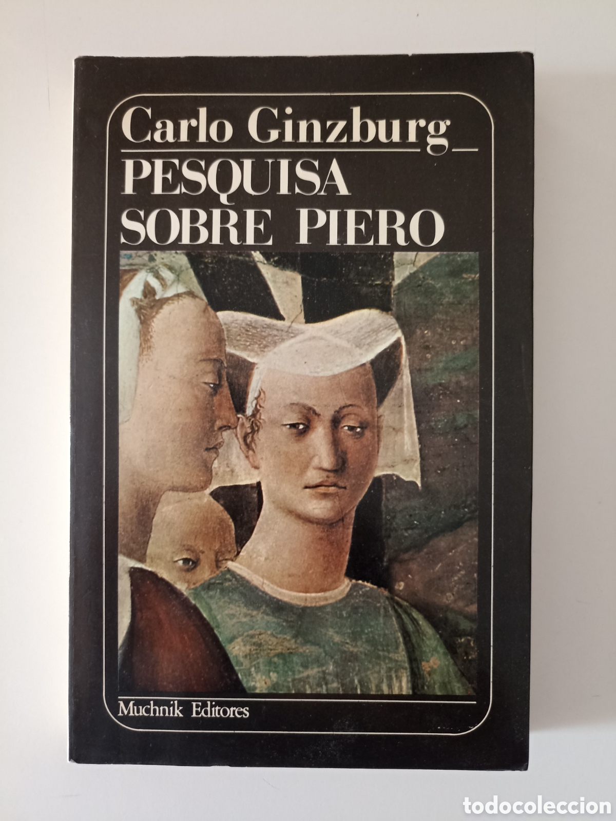 Libros de segunda mano: Carlo Ginzburg - Pesquisa sobre Piero (Muchnik, 1984) Piero della Francesca