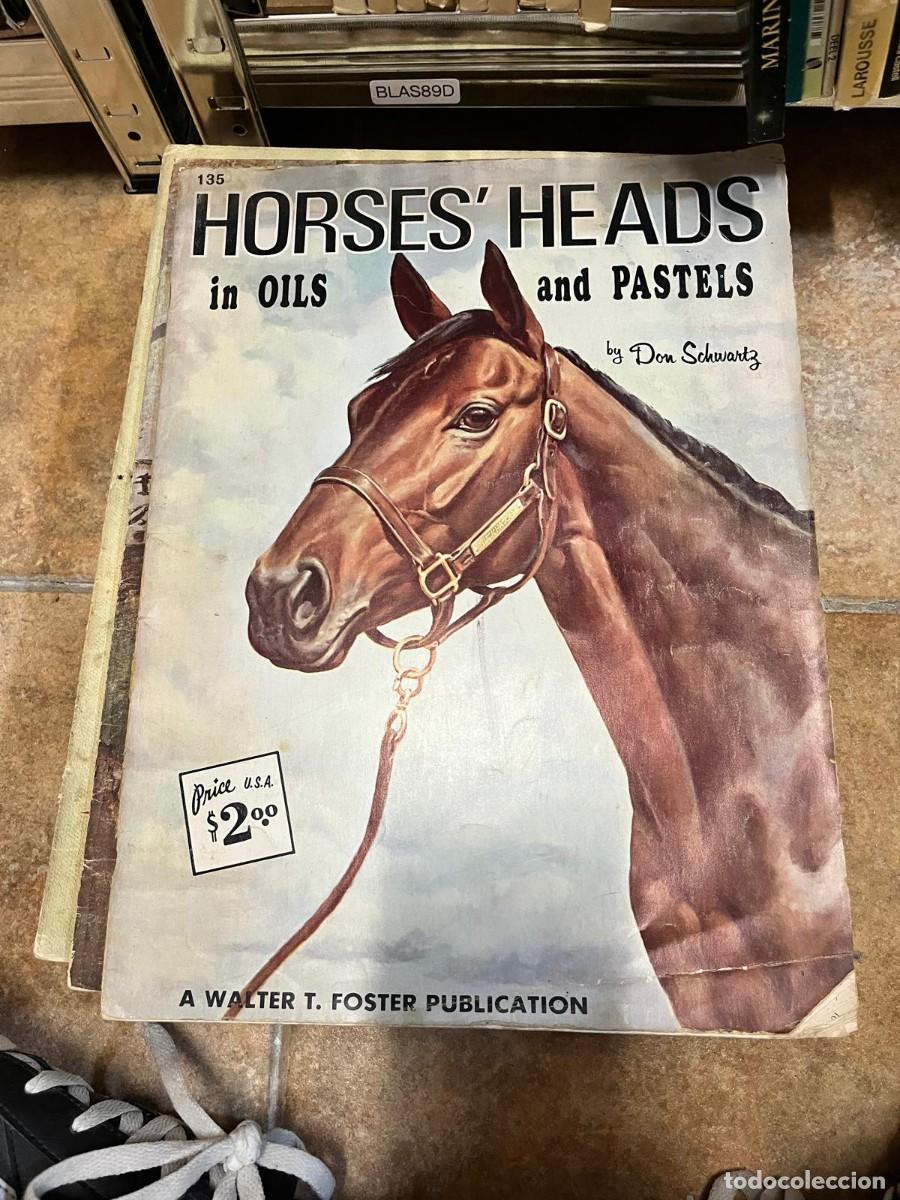 Libros de segunda mano: BLAS89D + Horses' Heads in Oils and Pastels + Don Schwartz + Walter T. Foster Publications