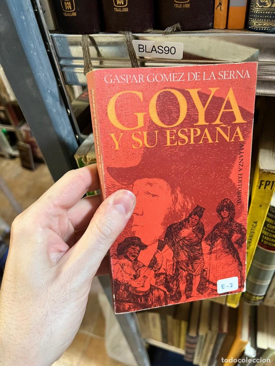 Libros de segunda mano: BLAS90 &ndash; Goya y su Espa&ntilde;a &mdash; Gaspar G&oacute;mez de la Serna. Alianza Editorial.