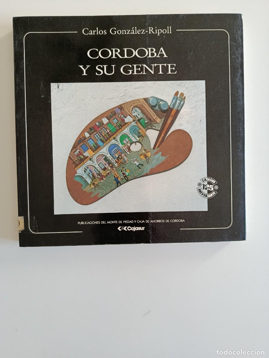 Libros de segunda mano: C&Oacute;RDOBA Y SU GENTE. C&Oacute;RDOBA GONZ&Aacute;LEZ RIPOLL. CAJASUR. 1989