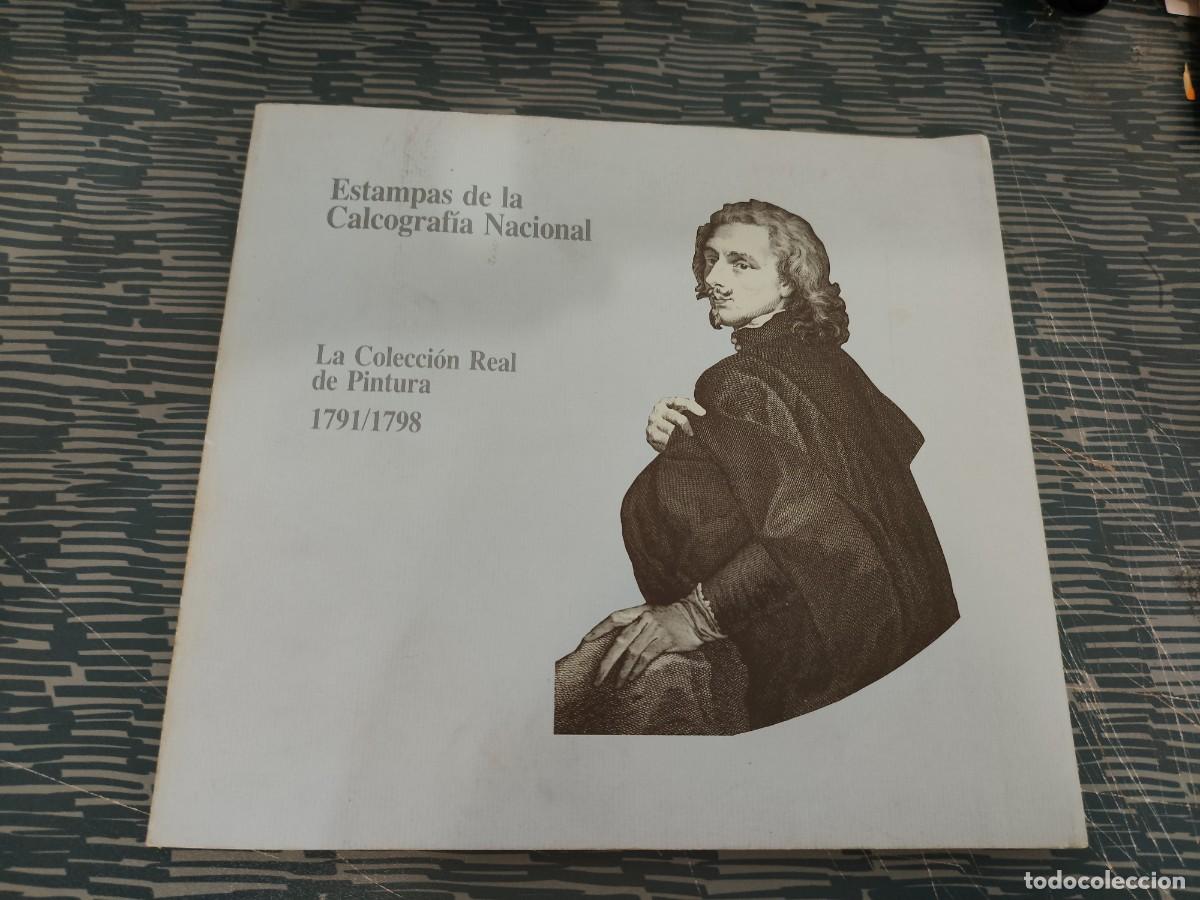 Libros de segunda mano: ESTAMPAS DE LA CALCOGRAFIA NACIONAL,LA COLECCI&Oacute;N REAL DE PINTURA,1791/1798,1984,118 P&Aacute;GINAS.