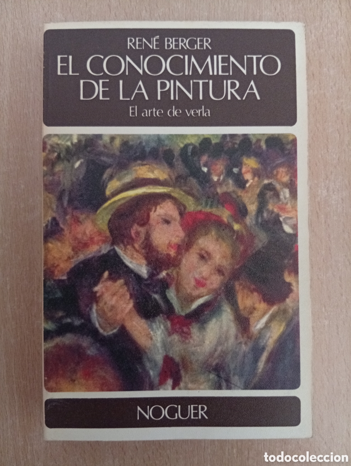 Libros de segunda mano: EL CONOCIMIENTO DE LA PINTURA. EL ARTE DE VERLA.Ren&eacute; Berger