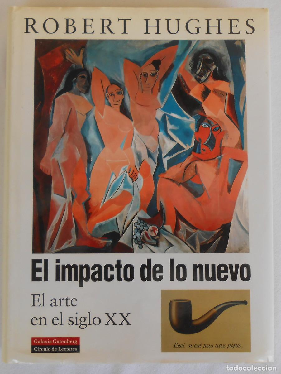 Libros de segunda mano: EL IMPACTO DE LO NUEVO. EL ARTE EN EL SIGLO XX - ROBERT HUGHES EDITORIAL GALAXIA GUTEMBERG