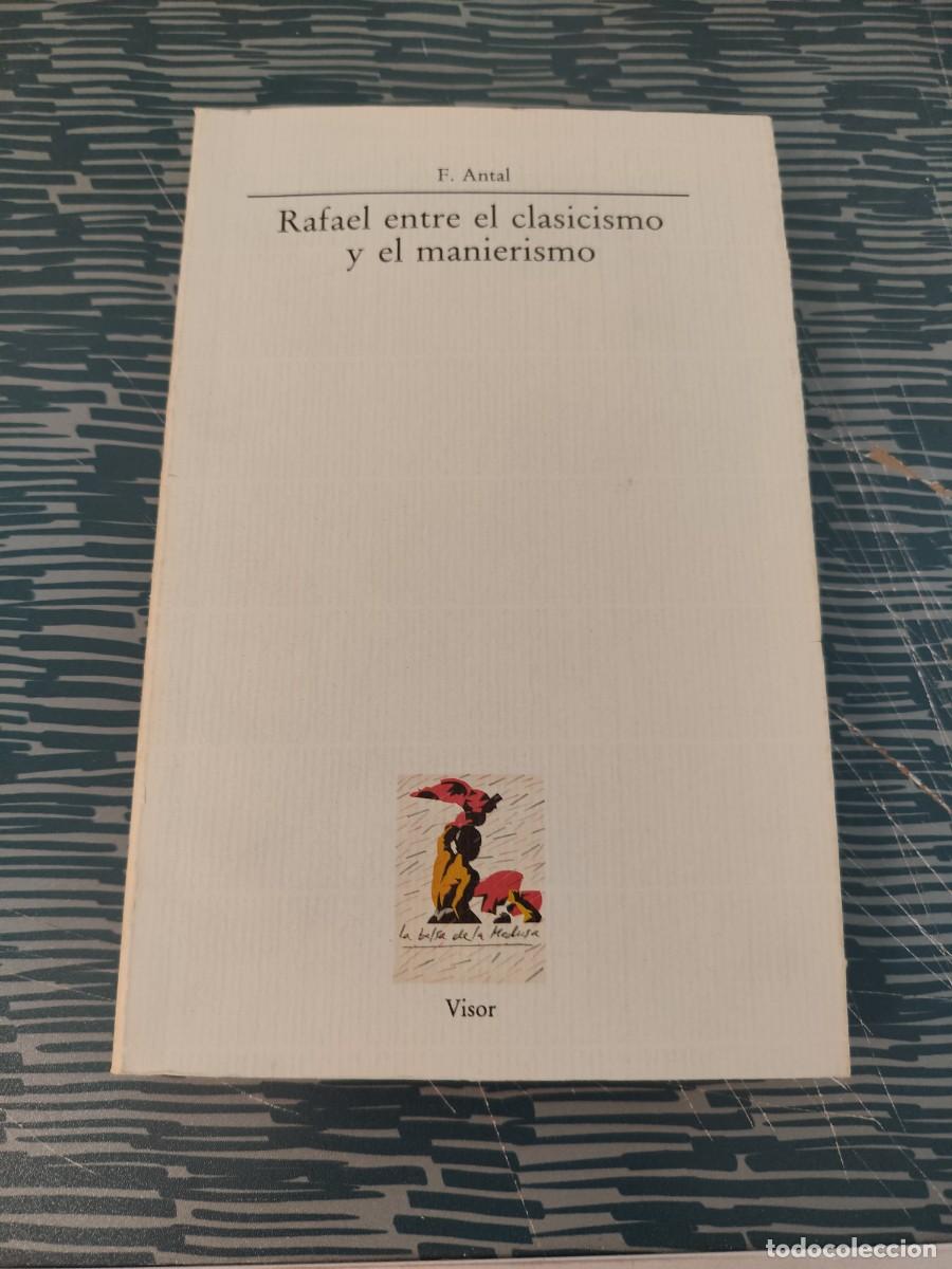 Libros de segunda mano: RAFAEL ENTRE EL CLASICISMO Y EL MARIANISMO,F.ANTAL,VISOR EDITORIAL,1988,416 P&Aacute;G.MAS L&Aacute;MINAS.