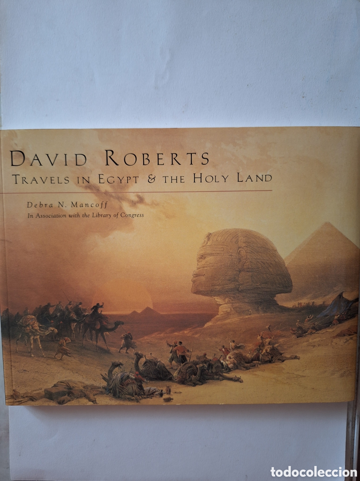Gebrauchte B&uuml;cher: DAVID ROBERTS TRAVELS IN EGYPT & THE HOLY LAND Debra N. Mancoff In Ass. with Library of Congress