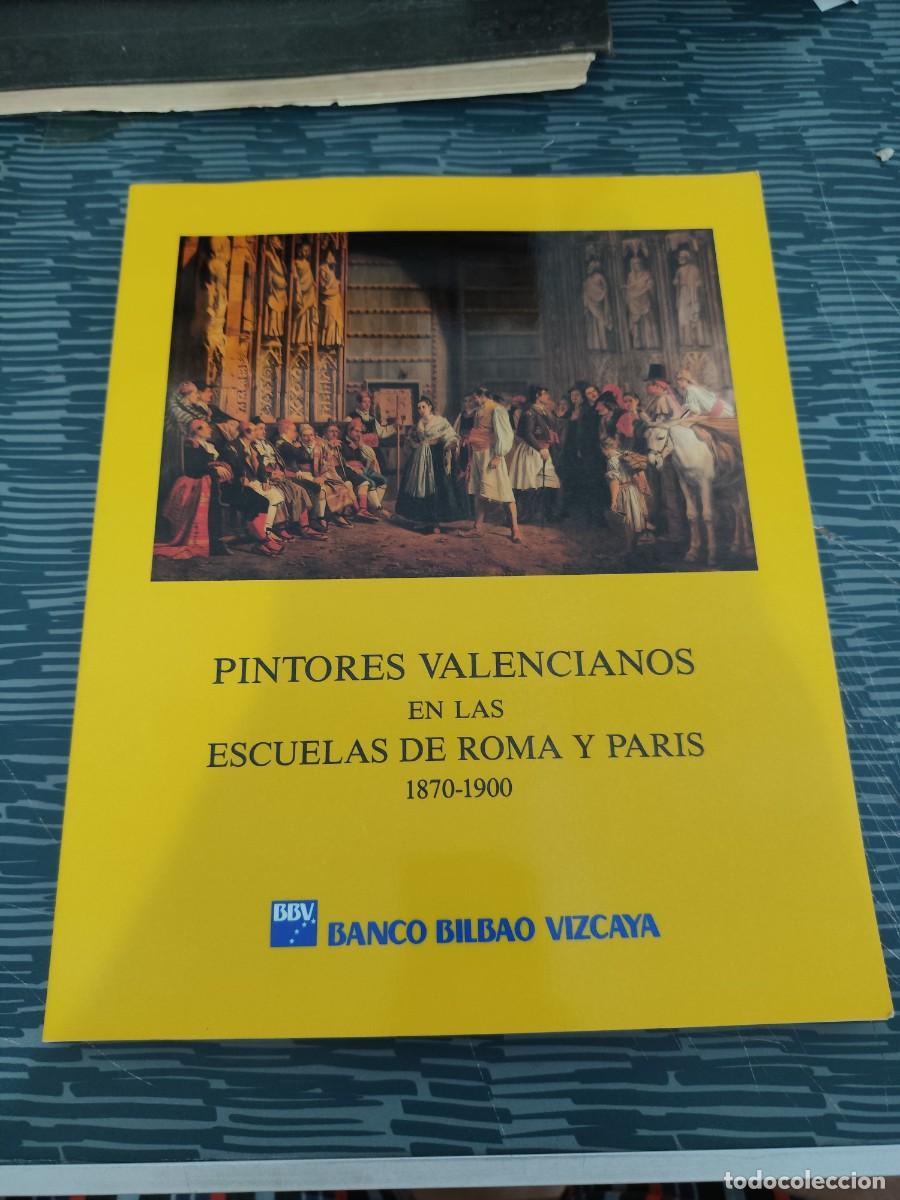 Libros de segunda mano: PINTORES VALENCIANOS EN LAS ESCUELAS DE ROMA Y PARIS,1870-1900, PALACIO DE LA SCALA,MAYO-JUNIO 1990.