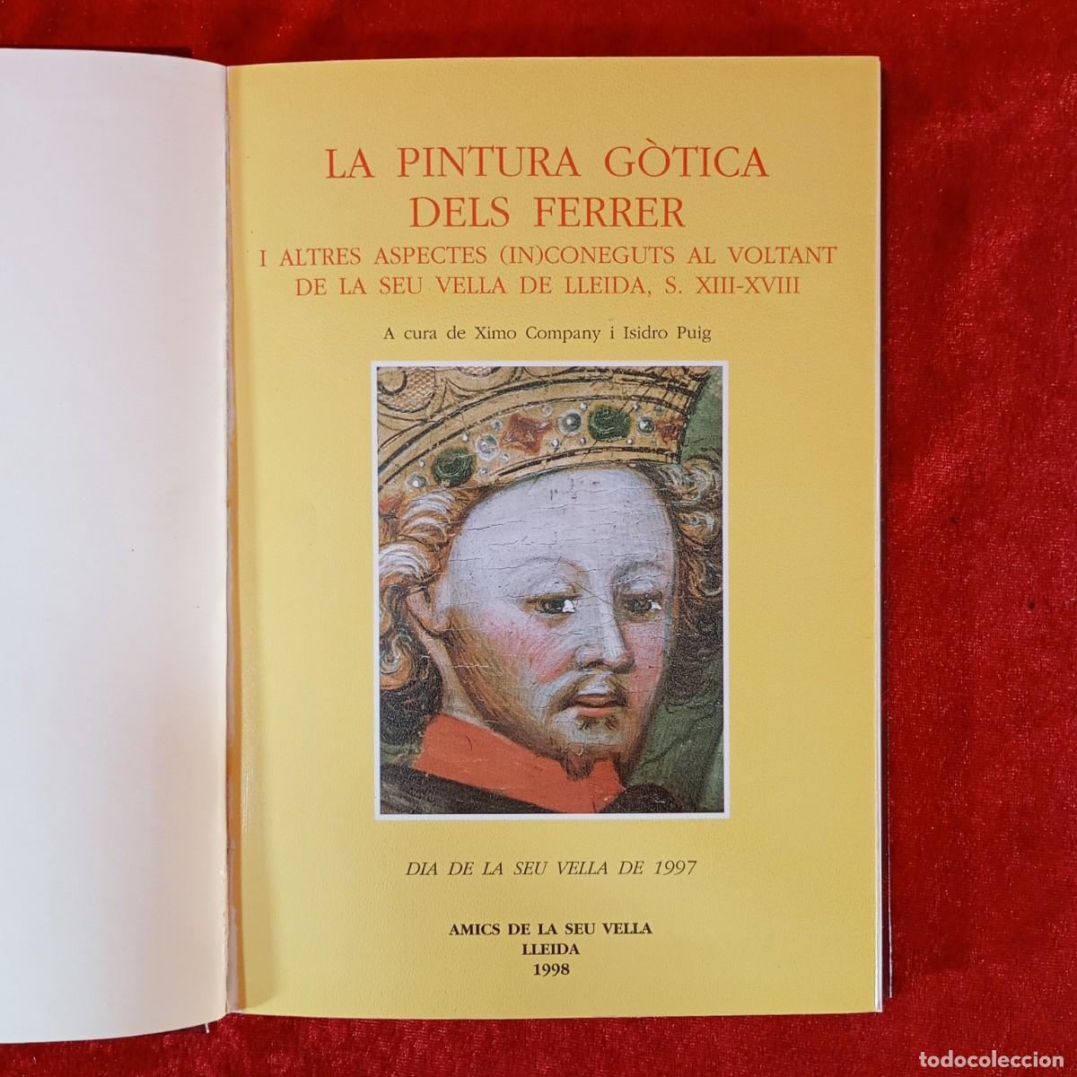 Libros de segunda mano: LA PINTURA G&Ograve;TICA DELS FERRER - SEU VELLA DE LLEIDA - XIMO COMPANY, ISIDRO PUIG - 1998 / 1213