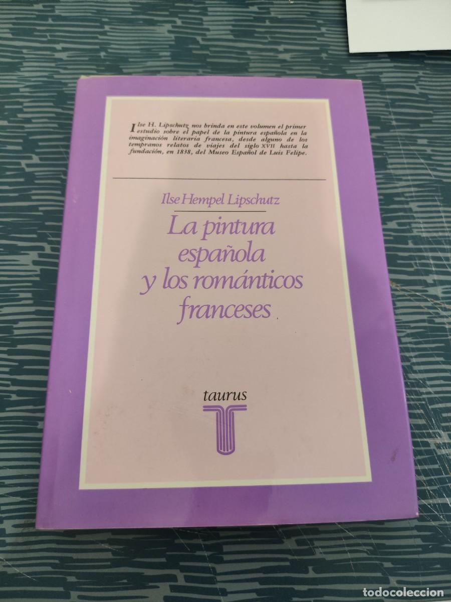 Libros de segunda mano: LA PINTURA ESPA&Ntilde;OLA Y LOS ROM&Aacute;NTICOS FRANCESES,TAURO EDITORIAL,ILSE HEMPEL LIPSCHUDZ,1988,408 P&Aacute;G.