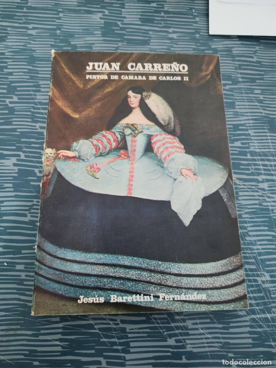 Libros de segunda mano: JUAN CARRE&Ntilde;O,PINTOR DE CAMARA DE CARLOS II,JESUS BARETTINI FERN&Aacute;NDEZ,1972,214 P&Aacute;GINAS.
