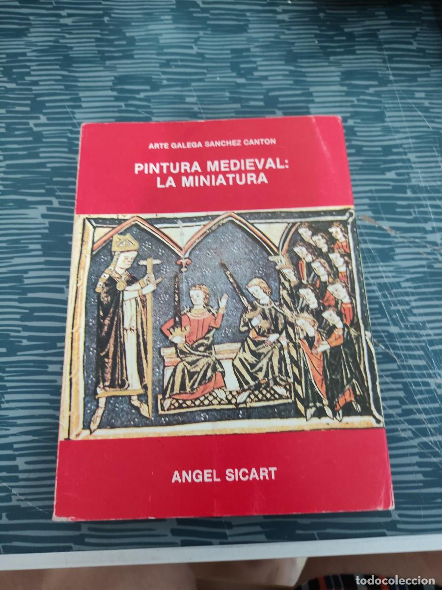 Libros de segunda mano: PINTURA MEDIEVAL: LA MINIATURA, &Aacute;NGEL SICART,1981,289 P&Aacute;GINAS,LEER.
