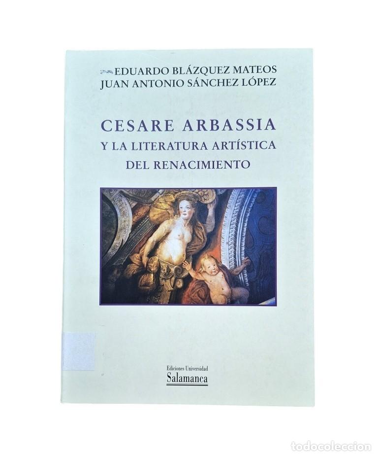 Libri di seconda mano: CESARE ARBASSIA Y LA LITERATURA ART&Iacute;STICA DEL RENACIMIENTO.