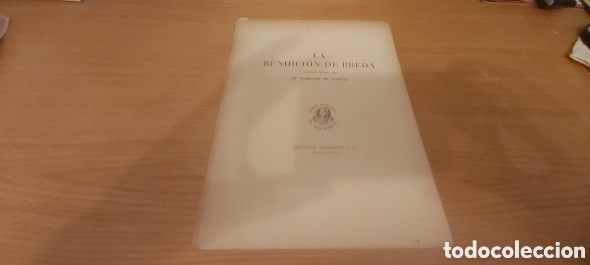 Libros de segunda mano: LA RENDICI&Oacute;N DE BREDA ESTUDIO CR&Iacute;TICO POR EL MARQU&Eacute;S DE LOZOYA 1953 PRIMERA EDICI&Oacute;N. 24 LAMINAS