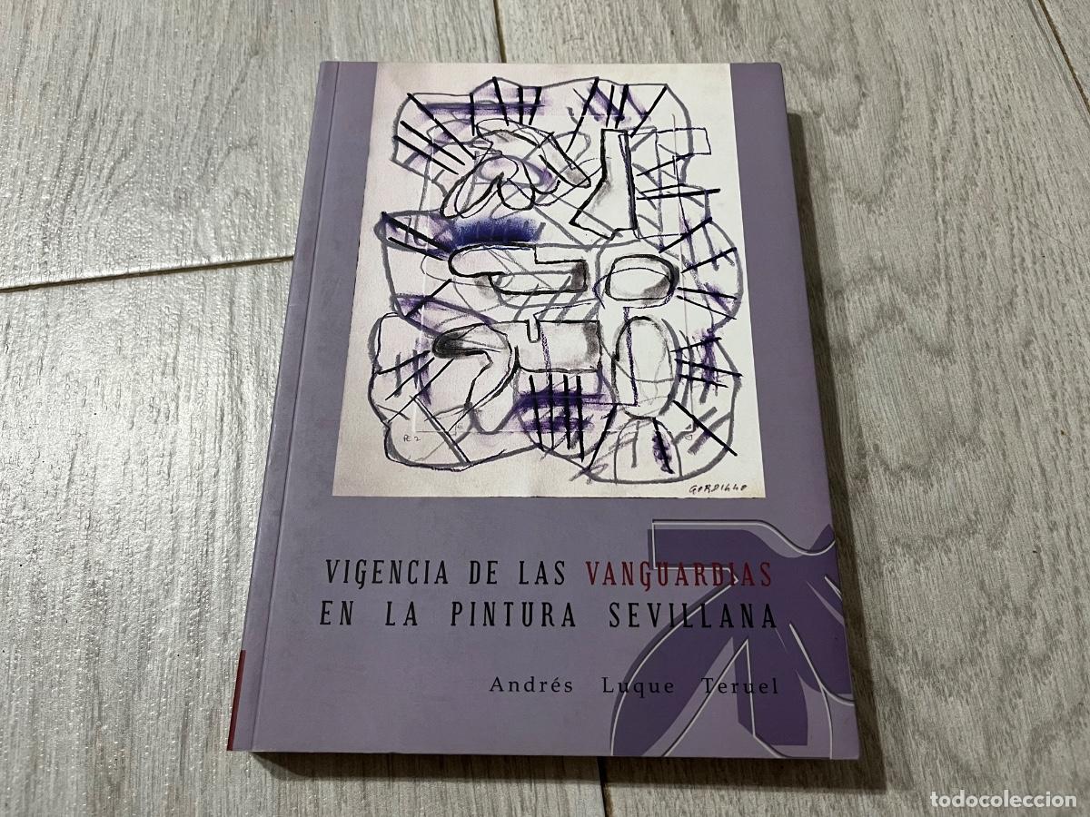Libros de segunda mano: VIGENCIA DE LAS VANGUARDIAS EN LA PINTURA SEVILLANA - Andr&eacute;s Luque Teruel