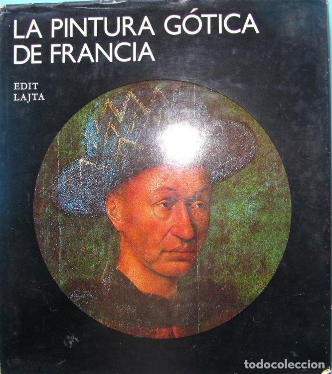 Libros de segunda mano: LA PINTURA GOTICA DE FRANCIA. EDIT LATJA. EDITORIAL ARTE Y LITERATURA. LA HABANA, 1979.