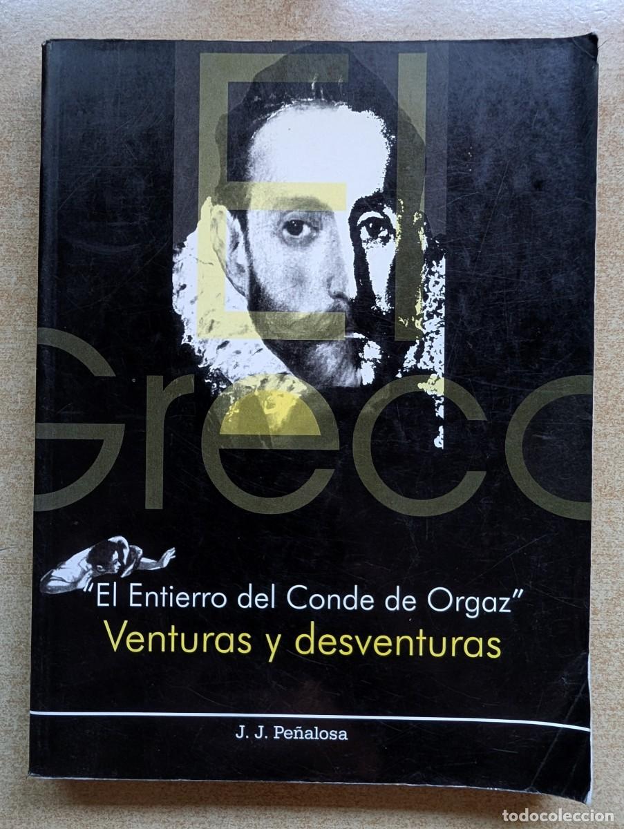 Libros de segunda mano: EL ENTIERRO DEL CONDE DE ORGAZ. VENTURAS Y DESVENTURAS. PE&Ntilde;ALOSA. ARTE. PINTURA. EL GRECO.