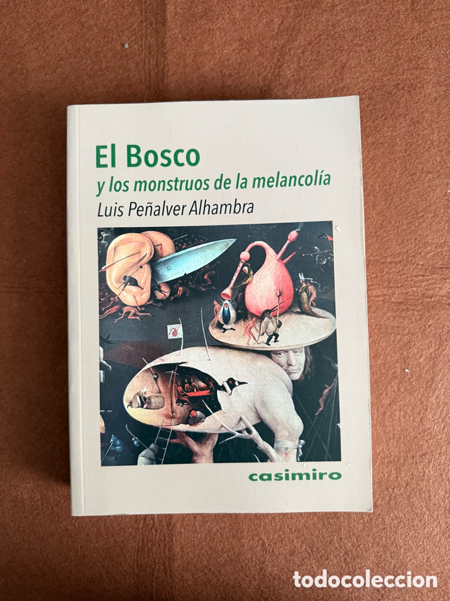 Libros de segunda mano: EL BOSCO Y LOS MONSTRUOS DE LA MELANCOL&Iacute;A - Pe&ntilde;alver Alhambra, Luis