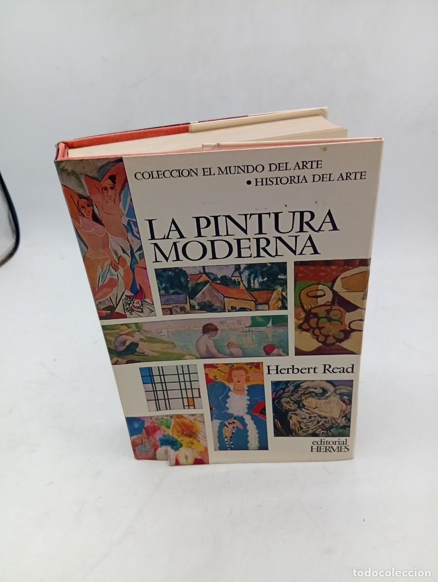 Libros de segunda mano: LA PINTURA MODERNA. HERBERT READ. EDITORIAL HERMES. 1965. PAGS: 378.
