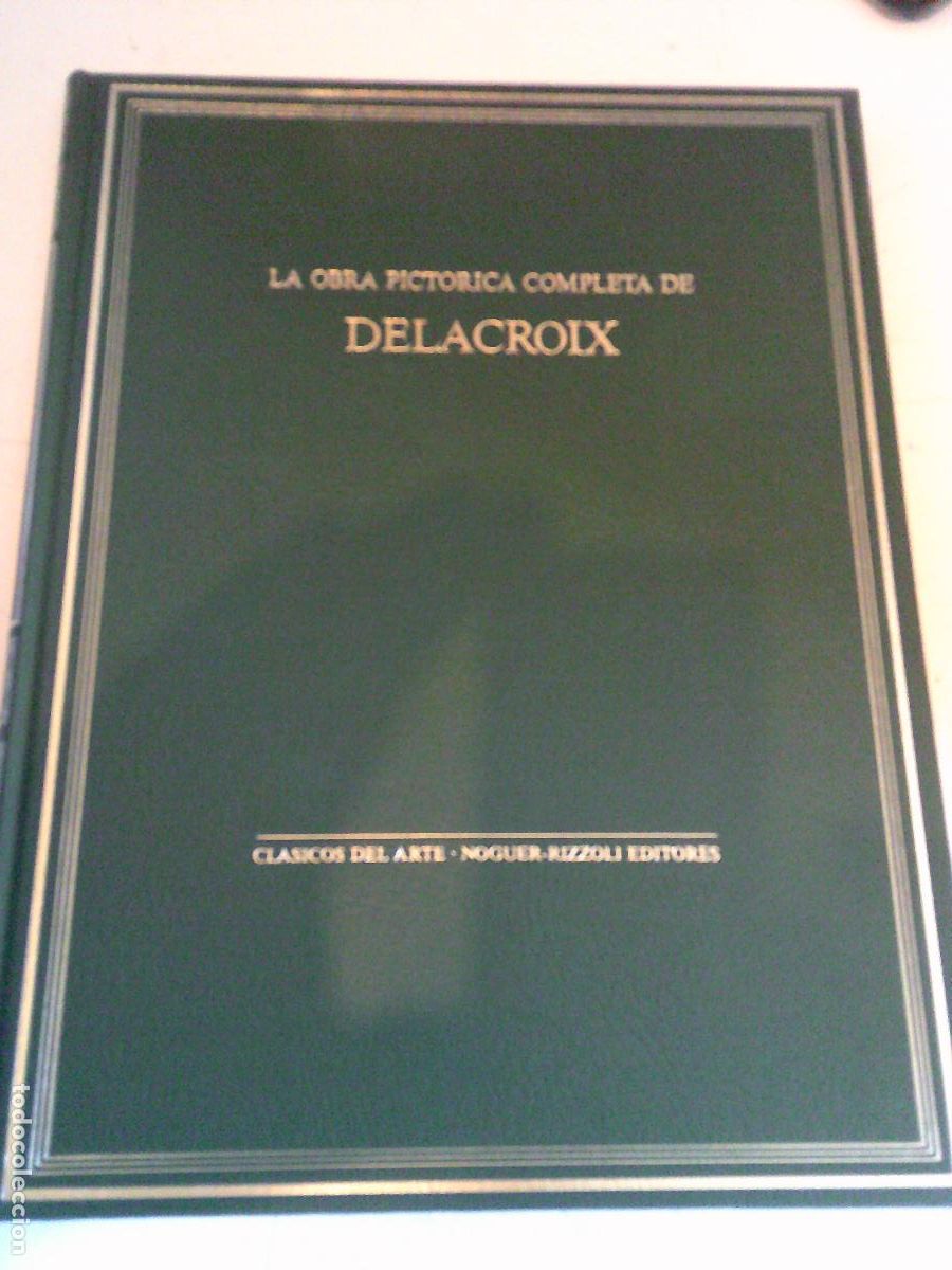 Libros de segunda mano: La obra pictorica completa de Delacroix clasicos del Arte Noguer-Rizzoli Editores