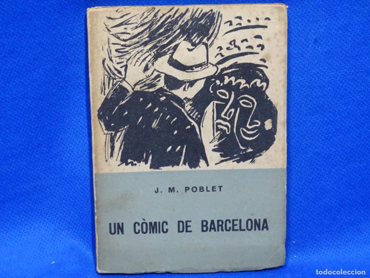 Libros de segunda mano: UN C&Oacute;MIC DE BARCELONA. JOSEP MAR&Iacute;A POBLET. 1&ordf; EDICI&Oacute; 1954. DEDICADO AUTOR.