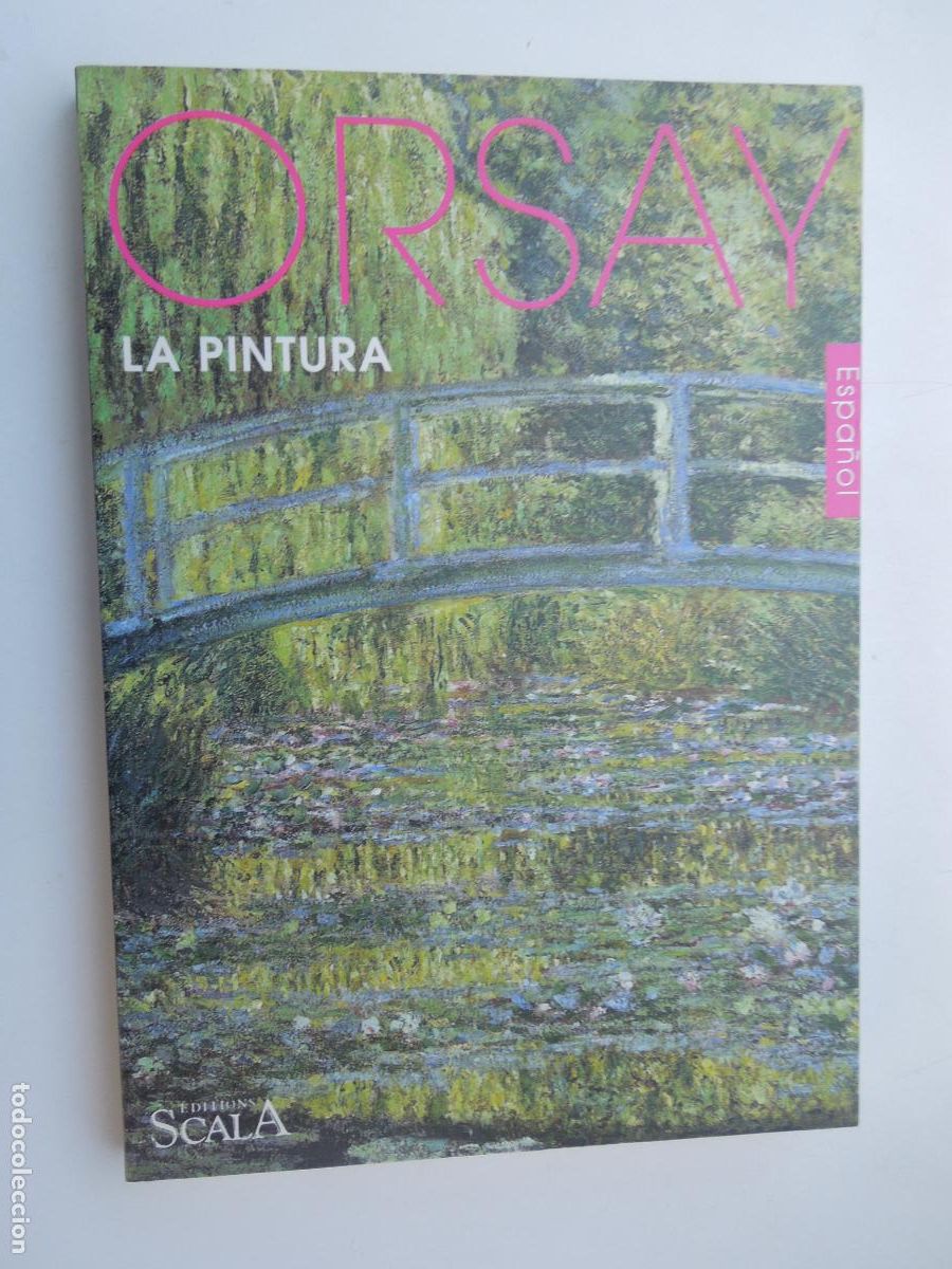Libros de segunda mano: ORSAY - LA PINTURA -MICHEL LACLOTTE - Y OTROS EDITIONS SCALA -2003 EN ESPA&Ntilde;OL - VER INDICE