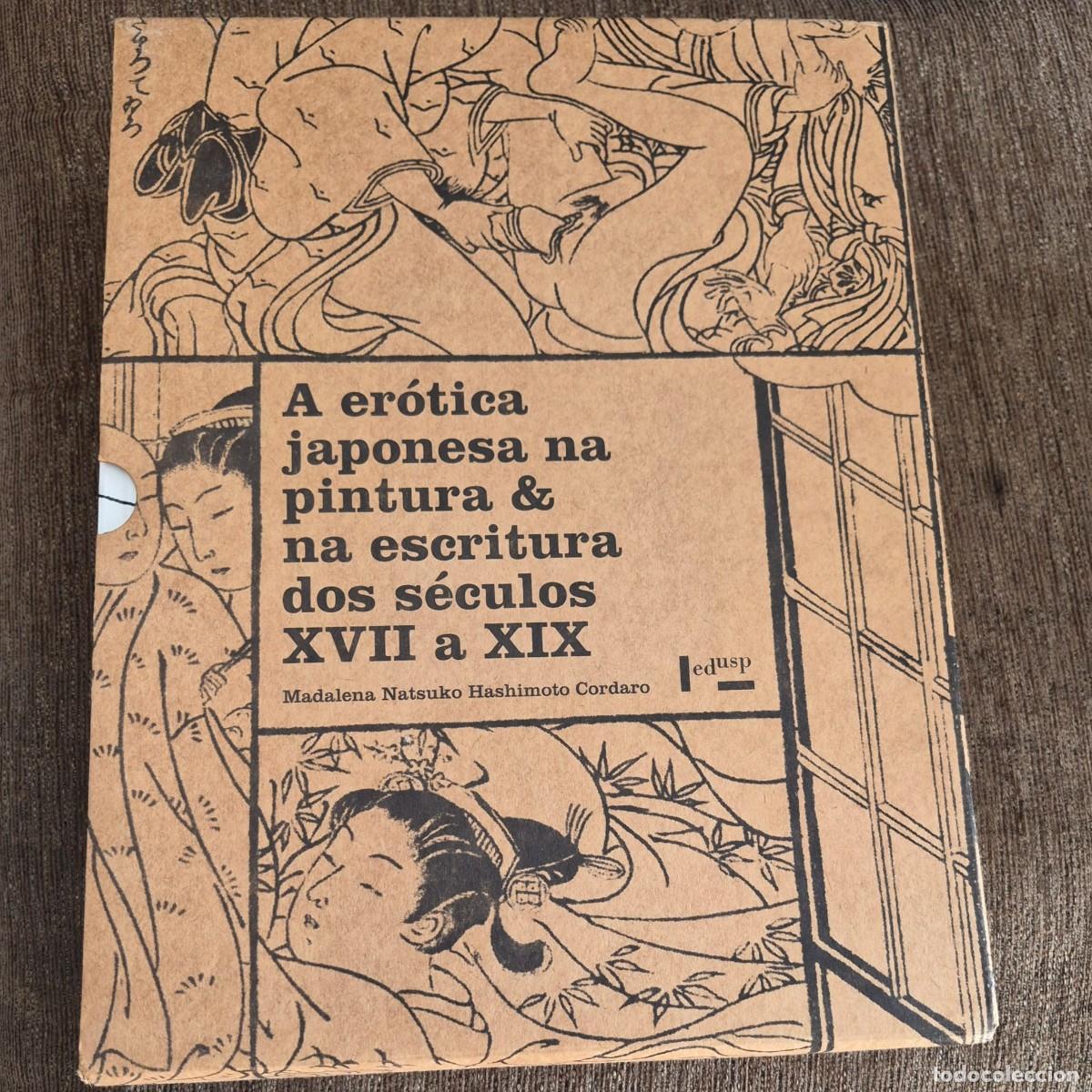Libros de segunda mano: A ER&Oacute;TICA JAPONESA NA PINTURA & NA ESCRITURA DOS S&Eacute;CULOS XVII A XIX - MADALENA NATSUKO / HASHIMOTO