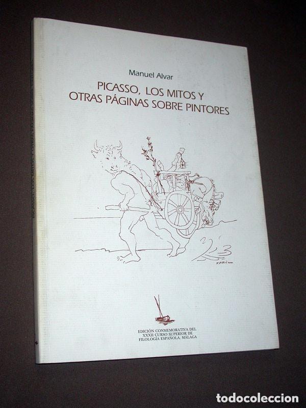 Libros de segunda mano: PICASSO, LOS MITOS Y OTRAS P&Aacute;GINAS SOBRE PINTORES. Manuel ALVAR. 1998. FIRMADO POR EL AUTOR. VER +++