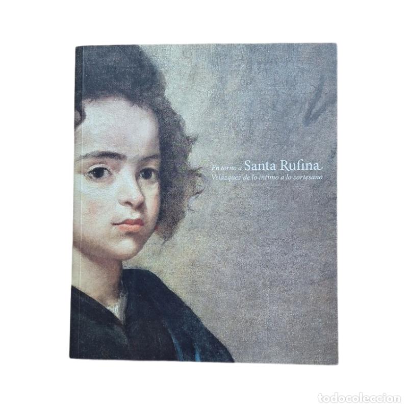 Libros de segunda mano: VV.AA.- EN TORNO A SANTA RUFINA. VEL&Aacute;ZQUEZ DE LO &Iacute;NTIMO A LO CORTESANO