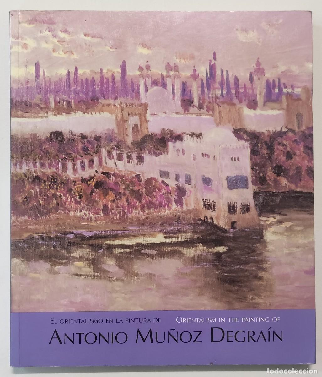 Libros de segunda mano: EL ORIENTALISMO EN LA PINTURA DE ANTONIO MU&Ntilde;OZ DEGRA&Iacute;N.